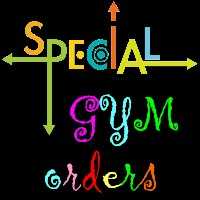 SPECIAL GYM ORDERS